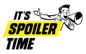 It's Spoiler Time!